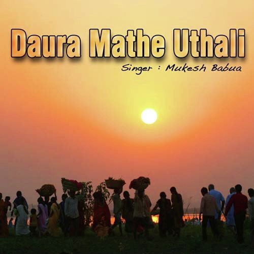Gaura Daura Uthawa - Mukesh Babua