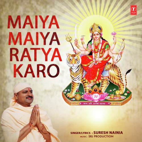 Maiya Maiya Ratya Karo - Suresh Nainia