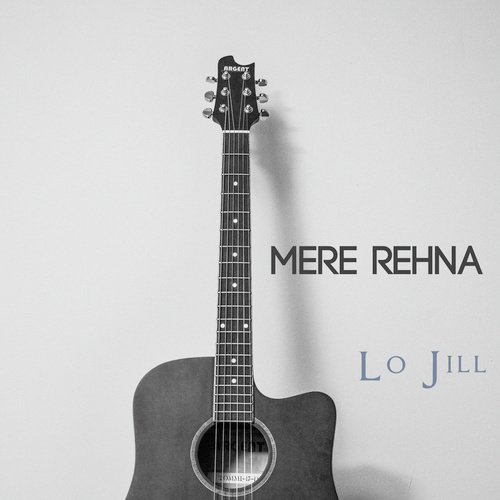 Mere Rehna - Lo Jill