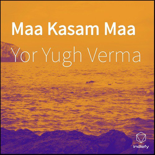 Maa Kasam Maa - Yor Yugh Verma