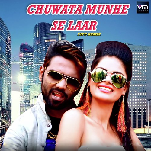 Chuwata Munhe Se Laar - Titu Remix