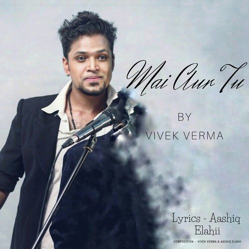 Mai Aur Tu - Vivek Verma