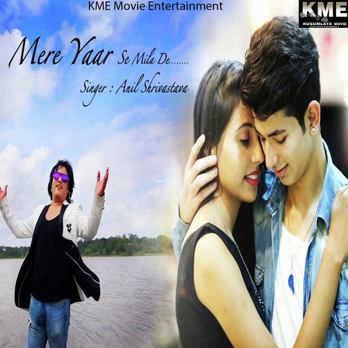 Mere Yaar Se Milade - Anil Shrivastava