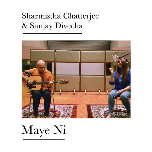 Maye Ni - Sanjay Divecha, Sharmistha Chatterjee
