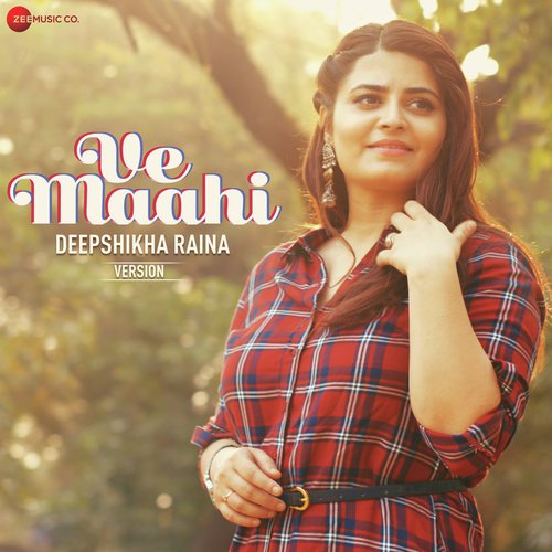 Ve Maahi   Deepshikha Raina Version - Nadeem-Shravan