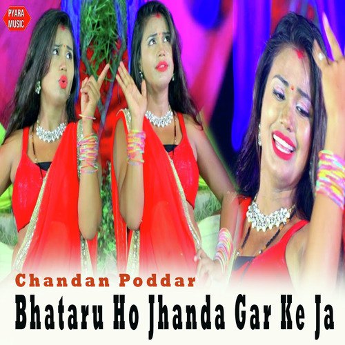 Bhataru Ho Jhanda Gar Ke Ja - Chandan Poddar