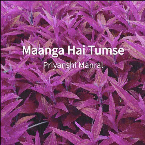 Maanga Hai Tumse - Priyanshi Manral