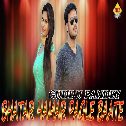 Bhatar Hamar Pagla Baate - Guddu Pandey