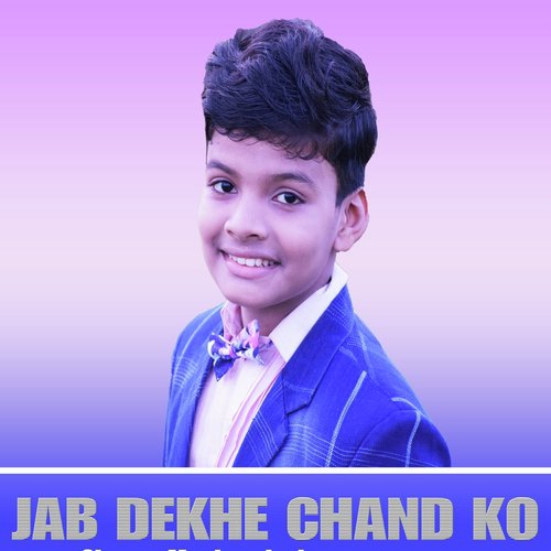 Jab Dekhe Chand KO - Satyajeet Jena