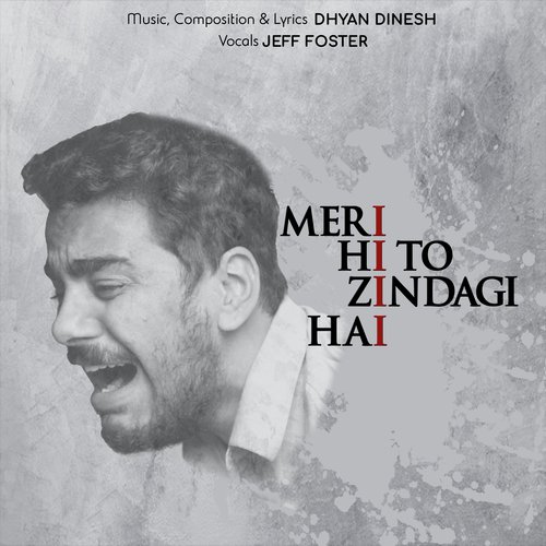 Meri Hi To Zindagi Hai - Jeff Foster, Dhyan Dinesh