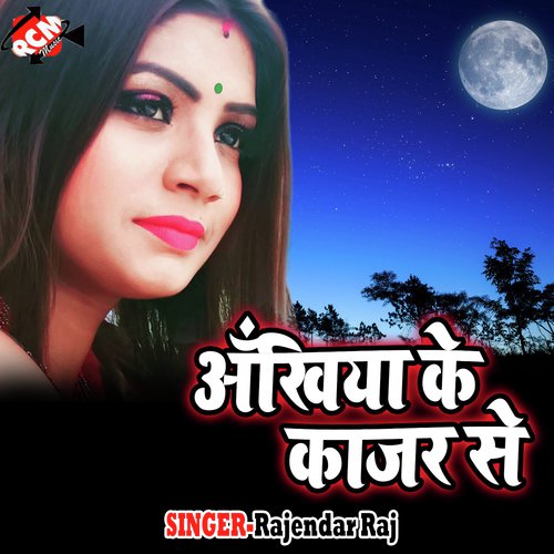 Ankhiya Ke Kajara Se - Rajendar Raj