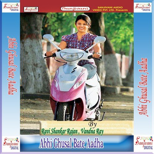 Abhi Ghusal Bate Aadha - Ravi Shankar Rajan, Vandna Ray