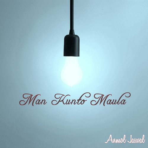 Man Kunto Maula - Anmol Jaswal