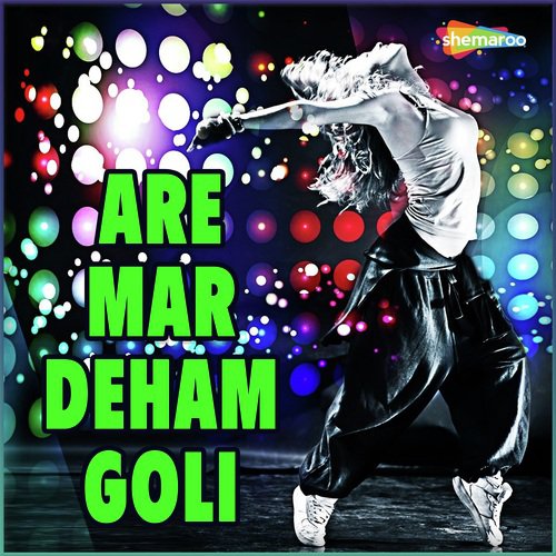 Are Mar Deham Goli - Arvind Shekhar