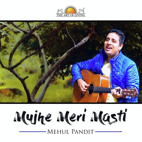 Mujhe Meri Masti - Mehul Pandit