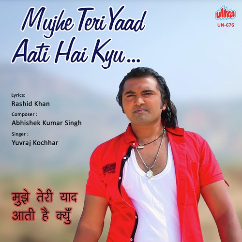 Mujhe Teri Yaad Aati Hai Kyu - Abhishek Kumar Singh
