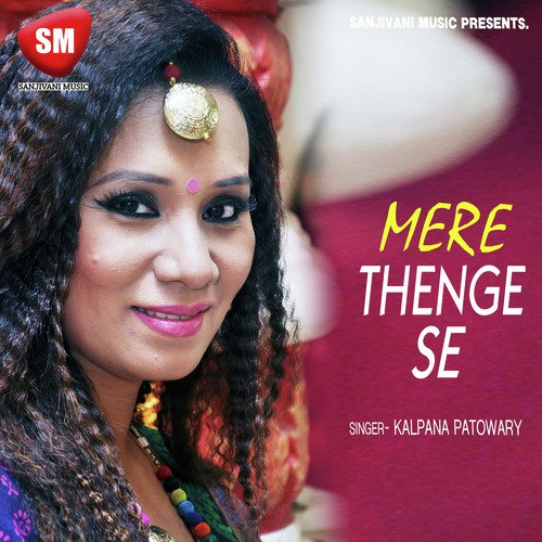 Mere Thenge Se (Hindi Love Song) - Kalpana Patowary
