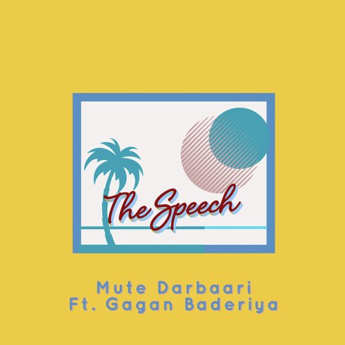 The Speech (feat. Gagan Baderiya) - Mute Darbaari, Gagan Baderiya