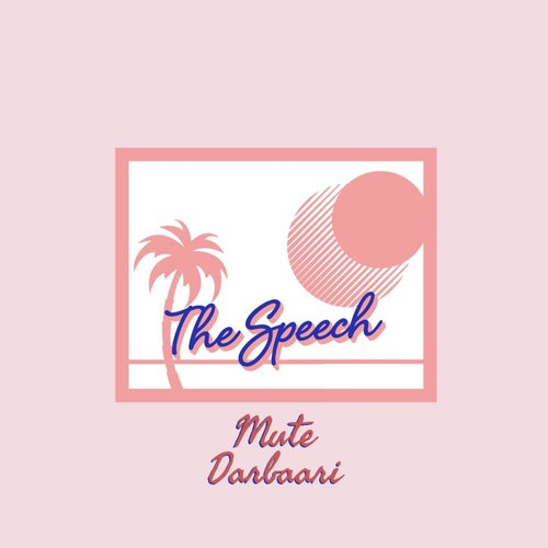 The Speech - Mute Darbaari