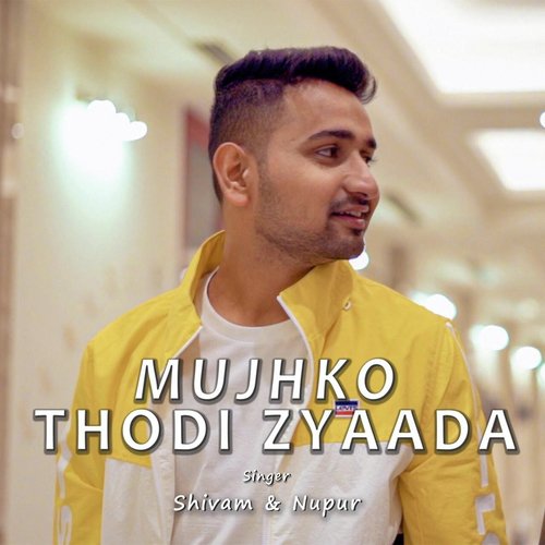 Mujhko Thodi Zyaada (feat. Nupur Srivastava) - Shivam Srivastava, Nupur Srivastava