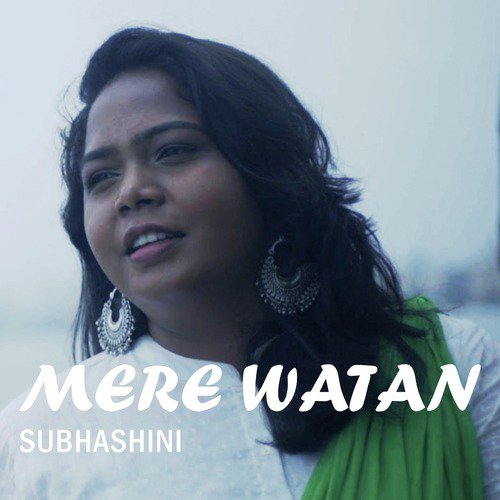 Mere watan - Subhashini