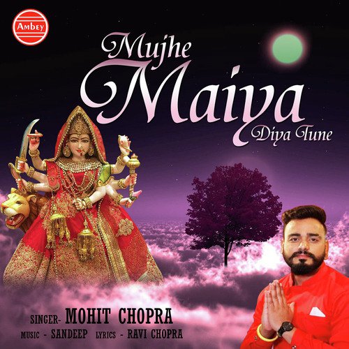 Mujhe Maiya Diya Tune - Mohit Chopra
