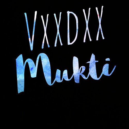 Mukti - VXXDXX