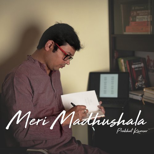 Meri Madhushala - Prabhat Kumar