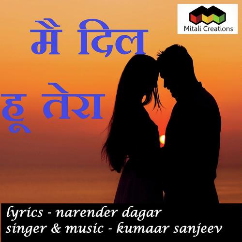 Mai Dil Hu Tera - Kumaar Sanjeev