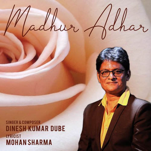 Madhur Adhar - Dinesh Kumar Dube