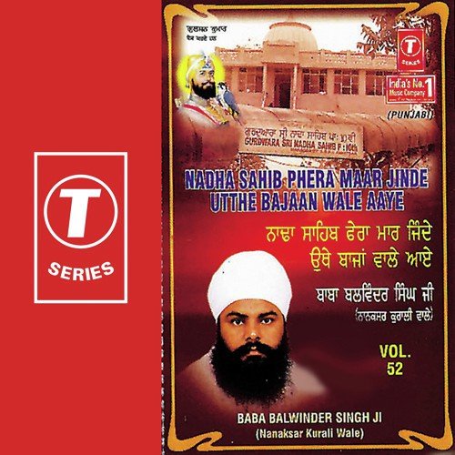 Nadha Sahib Phera Maar Jinde Utthe Bajaan Wale - Baba Balwinder Singh Ji-Nanaksar Kurali Wale