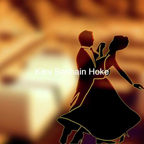Kitni Bechain Hoke - Raj Barman