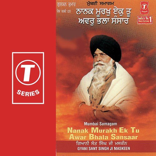 Nanak Murakh Ek Tu Awar Bhala Sansar - Gyani Sant Singh Maskeen
