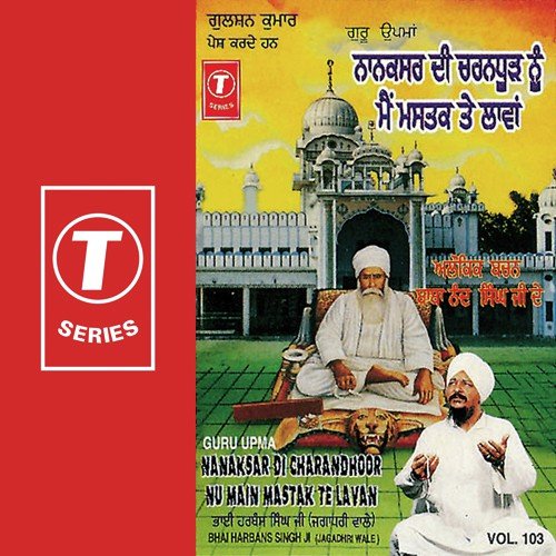 Nanaksar Di Charandhoor Nu Main Mastak Te Lavan (Vyakhya Sahit) - Bhai Harbans Singh Ji-Jagadhari Wale, Mahesh Prabhakar