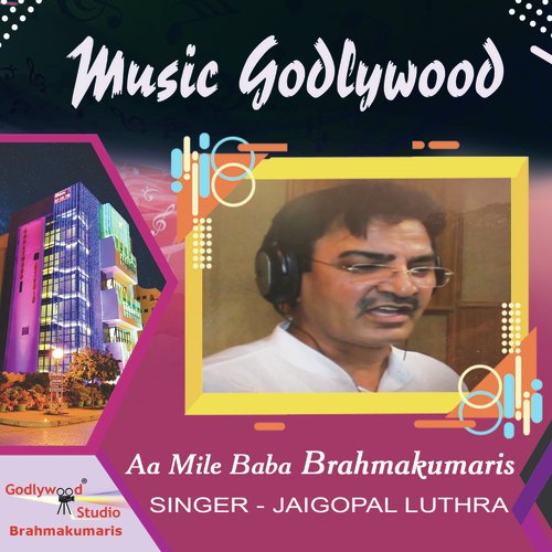 Aa Mile Baba Brahmakumaris - Jaigopal Luthra, Alka Yagnik