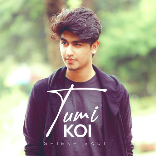 Tumi Koi - Shiekh Sadi
