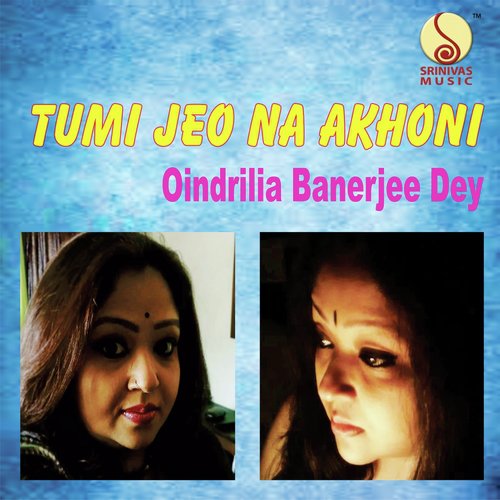 Tumi Jeona Ekhuni - Oindrila Banerjee Dey