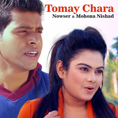 Tomay Chara - Mohona Nishad, Nowser