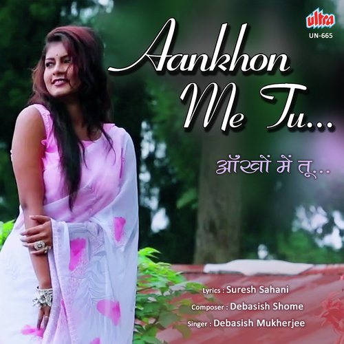 Aankhon Me Tu - Debasish Mukherjee