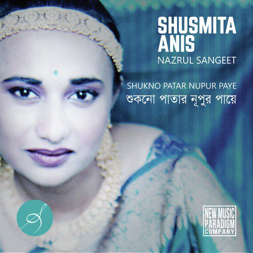 Shukno Patar Nupur Paye - Shusmita Anis