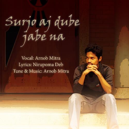 Surjo Aj Dube Jabe Na - Arnob Mitra