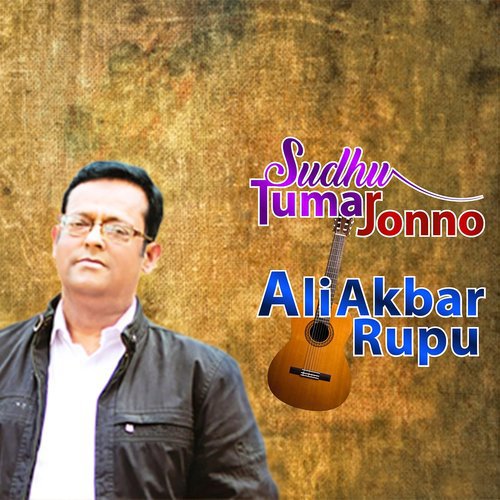Sudhu Tumar Jonno - Ali Akbar Rupu