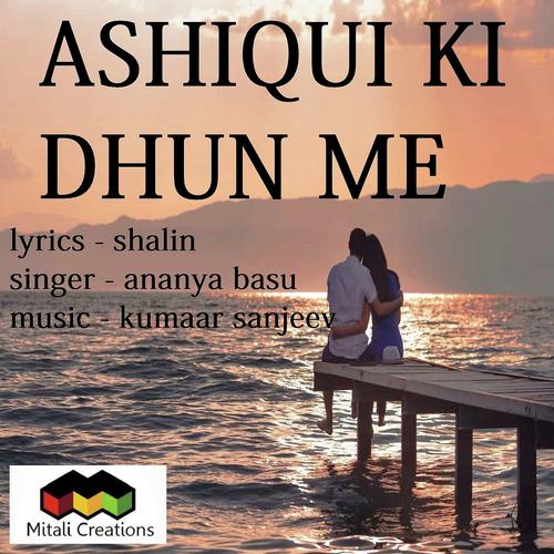 Ashiqui Ki Dhun Me - Ananya Basu