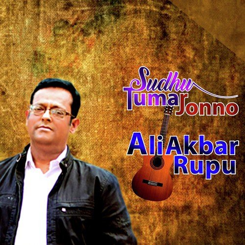 Sudhu Tumar Jonno - Ali Akbar Rupu