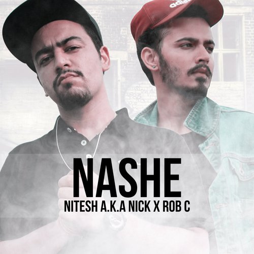 Nashe - Nitesh A.K.A Nick