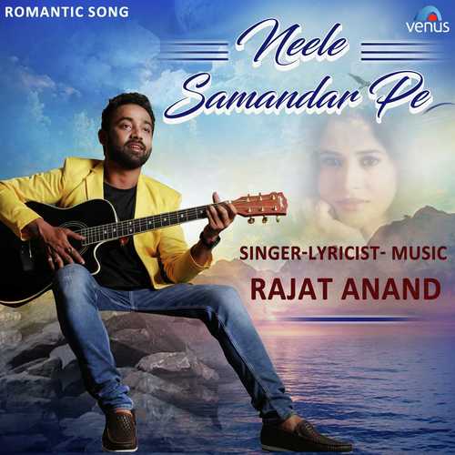 Neele Samandar Pe - Rajat Anand