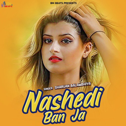 Nashedi Ban Ja - Sharvan Balambhiya