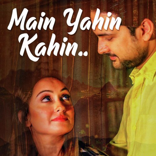 Main Yahin Kahin - Ankit Tiwari, Palak Muchhal