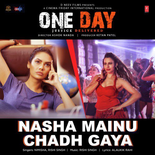 Nasha Mainu Chadh Gaya (From One Day   Justice Delivered) - Nimisha, Rishi Singh
