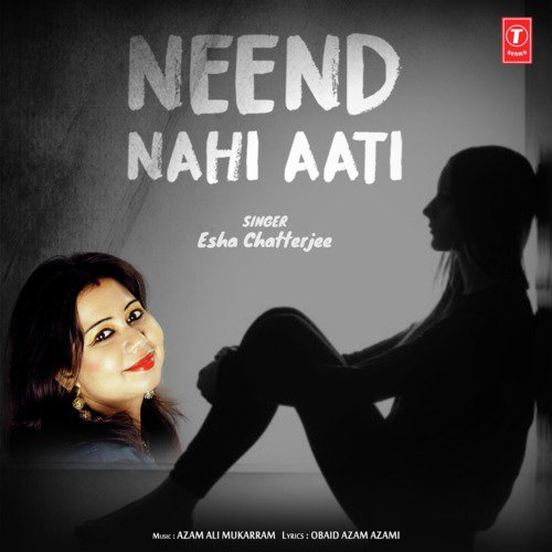 Neend Nahi Aati - Azam Ali Mukarram, Esha Chatterjee